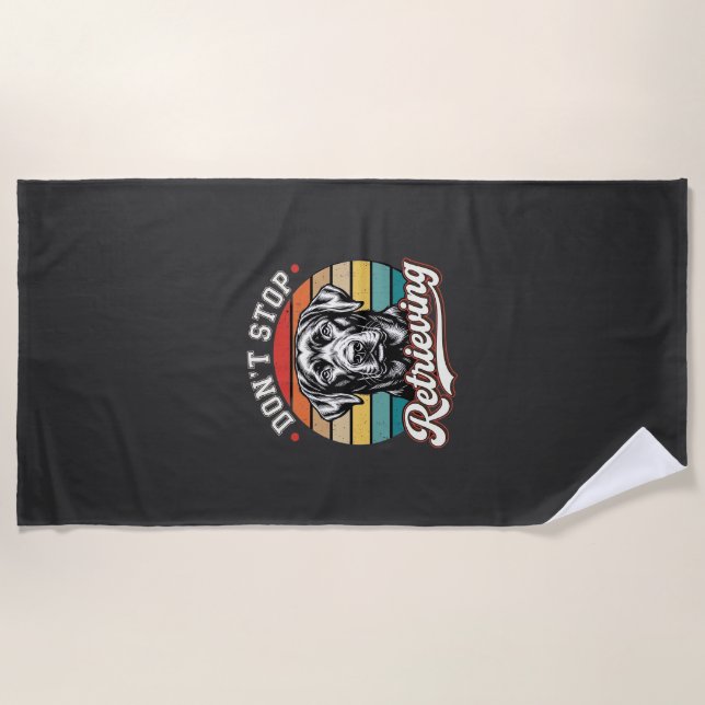 Labrador Don't Stop Retrieving Retro Dog Beach Towel (Front)
