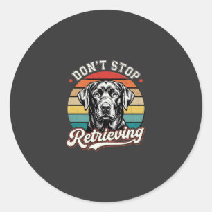 Labrador Don't Stop Retrieving Retro Dog Classic Round Sticker