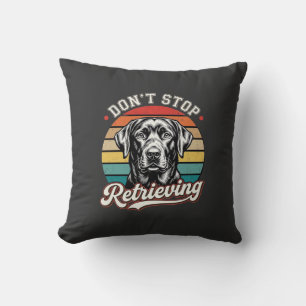 Labrador Don't Stop Retrieving Retro Dog Cushion