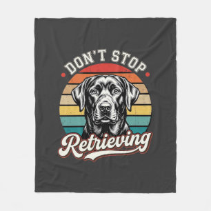 Labrador Don't Stop Retrieving Retro Dog Fleece Blanket