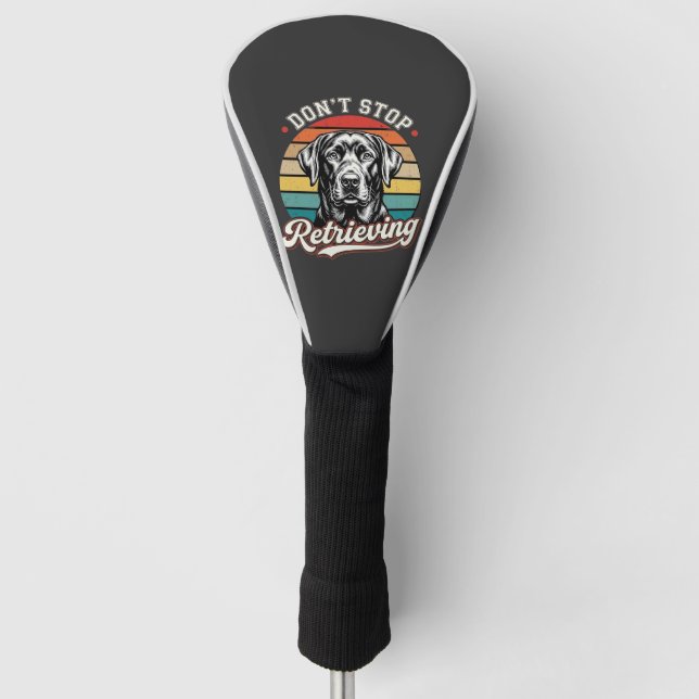 Labrador Don't Stop Retrieving Retro Dog Golf Head Cover (Front)
