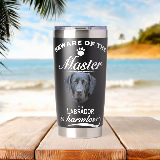 Labrador Labrador Dog Labrador Beware Master Insulated Tumbler