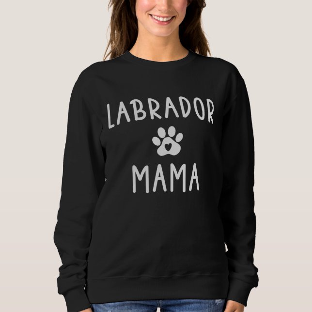 Labrador Mama  Womens Lab Dog   Mom Sweatshirt (Front)
