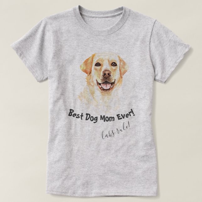 Labrador Retriever Best Dog Mum Ever T-Shirt (Design Front)