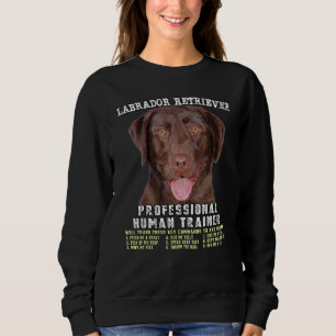 Labrador Retriever Chocolate Lab Professional Huma Sweatshirt
