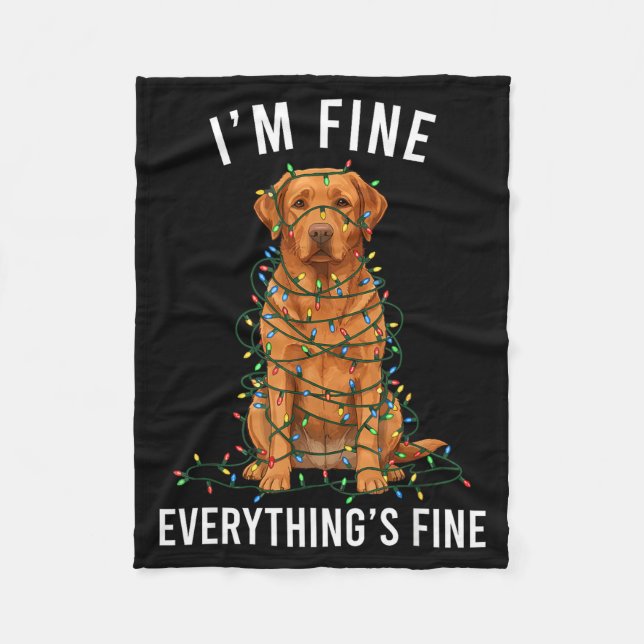 Labrador Retriever Christmas I'm Fine Everything I Fleece Blanket (Front)