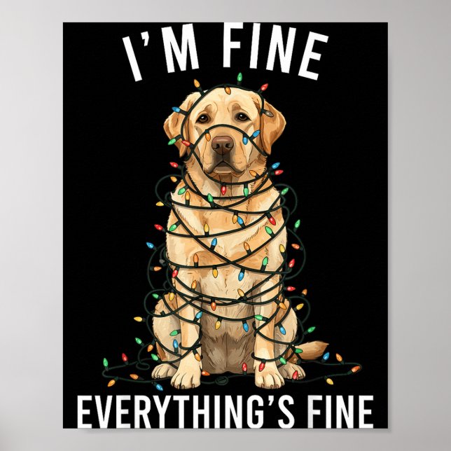 Labrador Retriever Christmas I'm Fine Everything I Poster (Front)