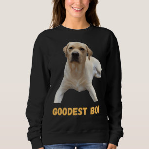 Labrador Retriever Dog Cute Dog Good Boi Goodest B Sweatshirt
