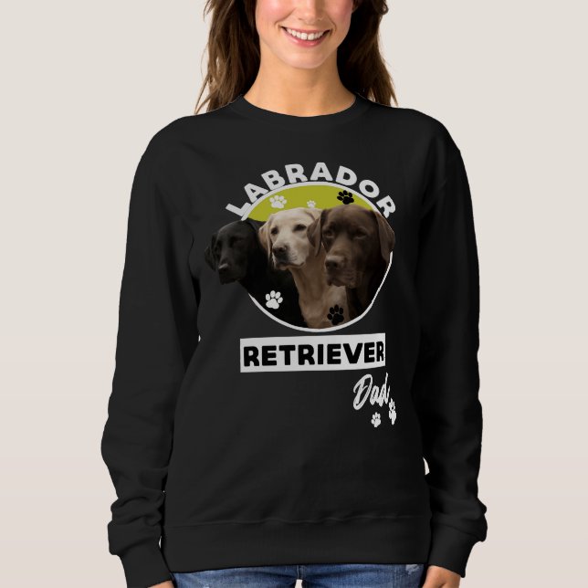 Labrador Retriever Dog Dad 111 Sweatshirt (Front)