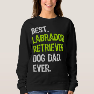Labrador Retriever Dog Dad Fathers Day Dog Sweatshirt