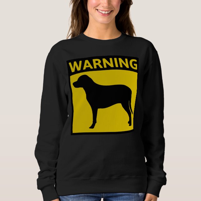 Labrador Retriever Dog Warning Sweatshirt (Front)