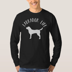 Labrador Retriever Life Dog Pup Love T-Shirt