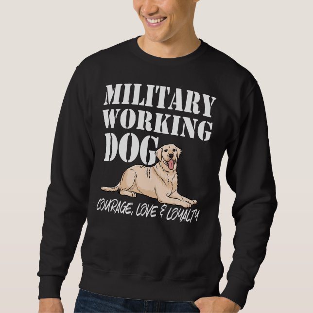 Labrador Retriever Military Working Dog Courageous Sweatshirt (Front)