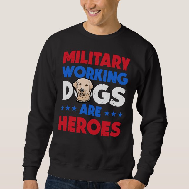 Labrador Retriever Military Working Dog Heroes Sweatshirt (Front)