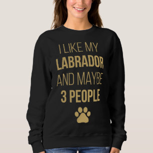 Labrador Retriever Owner     Sweatshirt