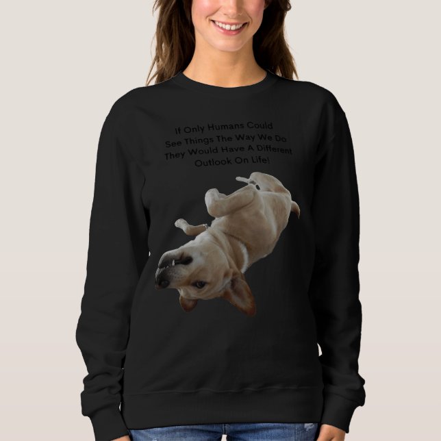 Labrador Retriever Quotes Sweatshirt (Front)