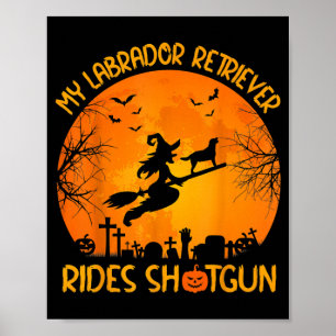 Labrador Retriever Rides Shot Witch Dog Halloween Poster