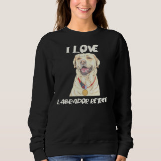 Labrador Retriever Wearing A Golden Medal I Love L Sweatshirt