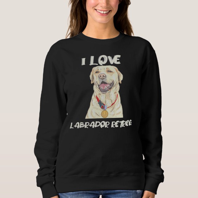 Labrador Retriever Wearing A Golden Medal I Love L Sweatshirt (Front)