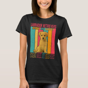 Labrador Retrievers Make Happy Humans Make Head Hu T-Shirt