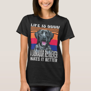 Labrador Retrievers Makes Your Life Good Vintage T-Shirt