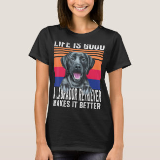 Labrador Retrievers Makes Your Life Good Vintage T-Shirt