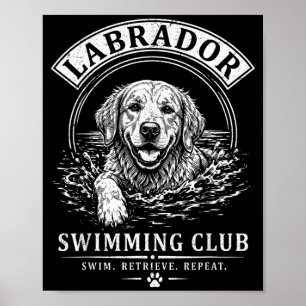 Labrador Swimming Club Swim Retrieve Repeat Dog Poster
