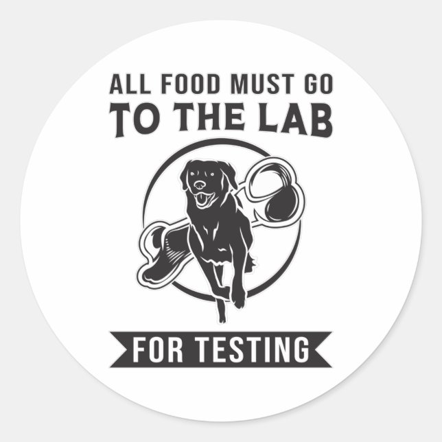 Labrador The Lab For Testing Retriever Dog Funny Classic Round Sticker (Front)