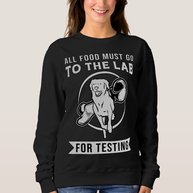 Labrador The Lab For Testing Retriever Dog Sweatshirt (Front)