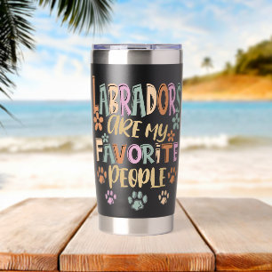 Labradors Are My Favourite People Funny Dog Lover  Insulated Tumbler