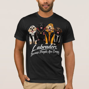 Labradors Because People are Creepy Halloween Dogs T-Shirt