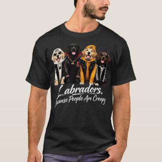 Labradors Because People are Creepy Halloween Dogs T-Shirt