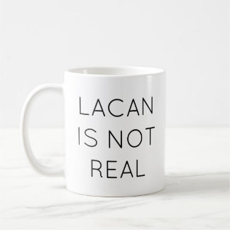 Lacan Is Not Real Mug