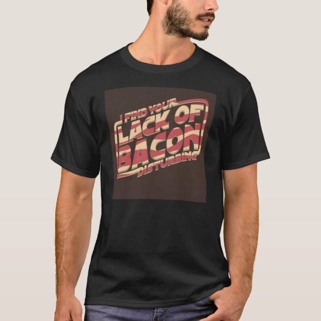 Lack of Bacon T-Shirt (Front)