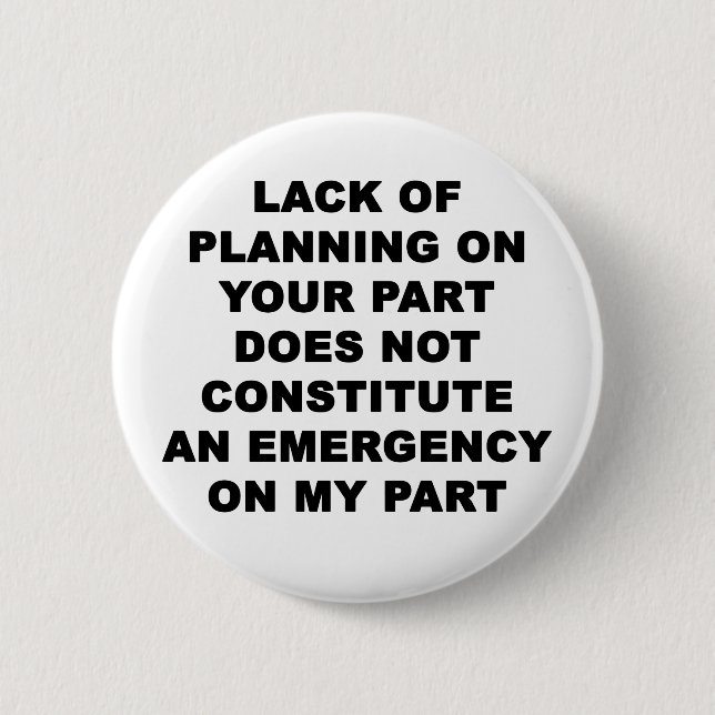 Lack of Planning 6 Cm Round Badge (Front)