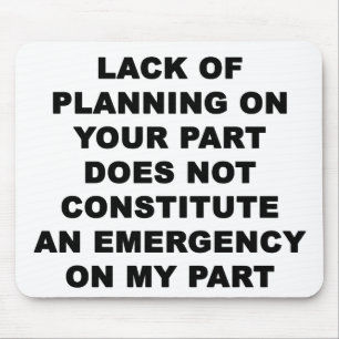 Lack of Planning Mouse Pad