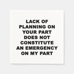 Lack of Planning Napkin