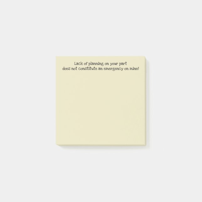 Lack Of Planning Not Emergency Yellow Post-it Notes (Front)