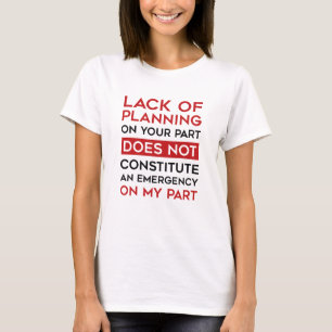 Lack Of Planning T-Shirt