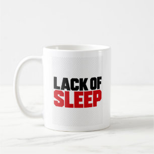 Lack Of Sleep Funny Tired Humor Typography Design Coffee Mug