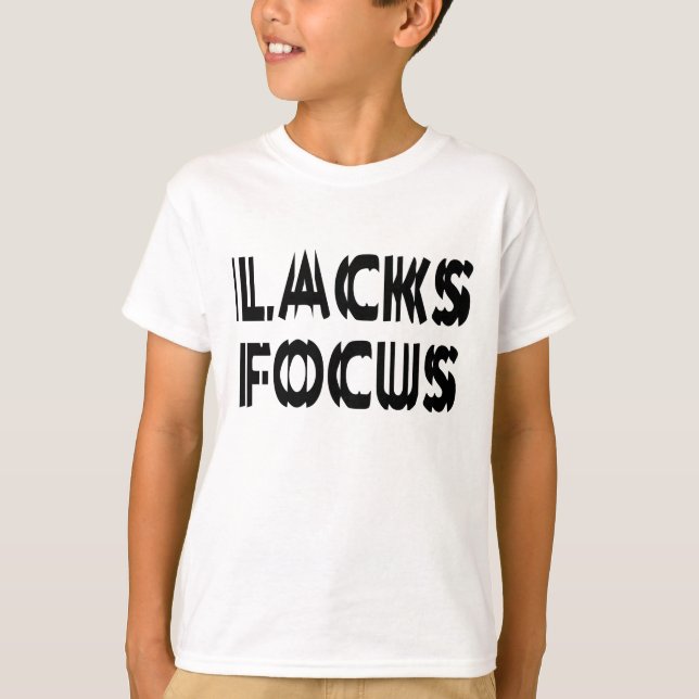 Lacks Focus T-Shirt (Front)