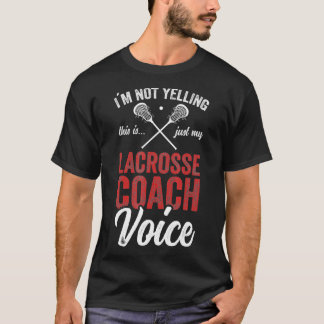 Lacrosse coach coaching Lacrosse Player Stick quot T-Shirt