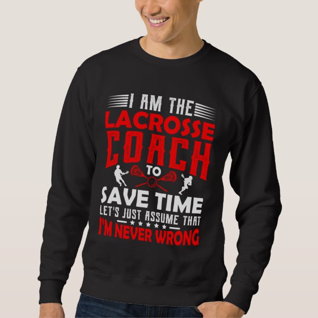Lacrosse Coach  Men Women Coaching Motivation Teac Sweatshirt (Front)