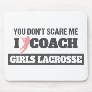 Lacrosse Coach You Don't Scare Me I Coach Lacrosse Mouse Pad