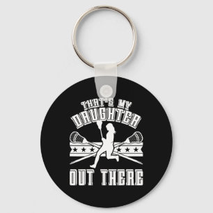 Lacrosse Dad That's My Daughter Out There Lacrosse Key Ring
