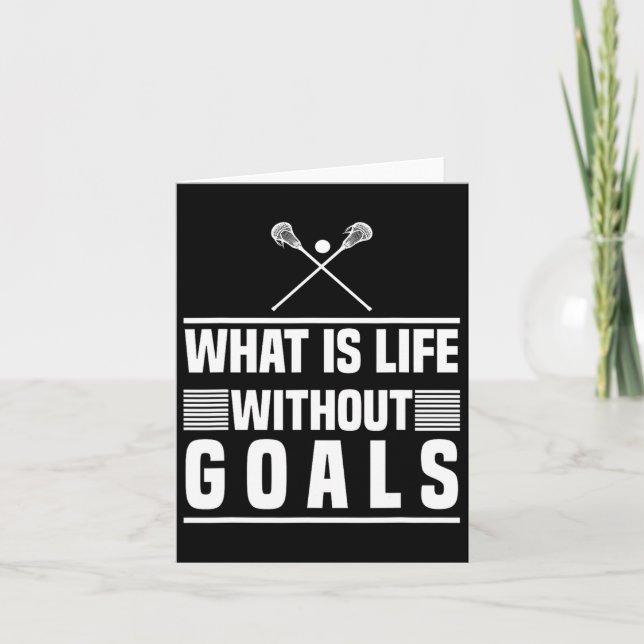 Lacrosse Design - What Is Life Without Goals  Card (Front)