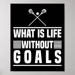 Lacrosse Design - What Is Life Without Goals Poster