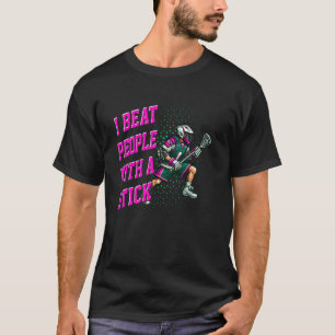 Lacrosse for Boys I Beat People With A Stick Defen T-Shirt