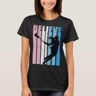 Lacrosse Girls Cute Motivational Believe Inspiring T-Shirt