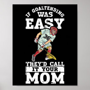 Lacrosse Goalie Lax Goalkeeper Funny Lacrosse Play Poster